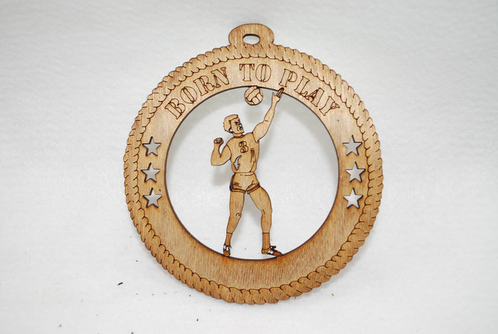 MALE BORN TO PLAY VOLLEYBALL LASER CUT ORNAMENT