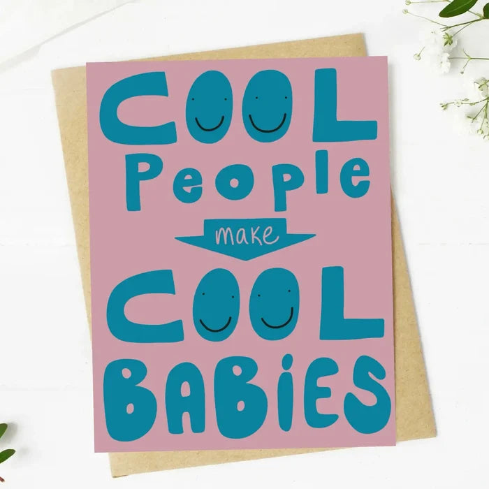 Cool People Make Cool Babies Card