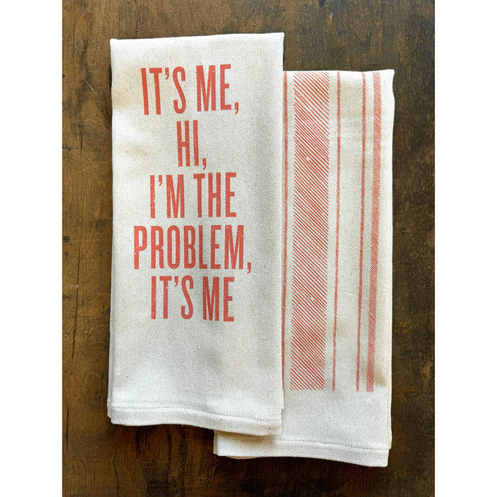 It's Me Hi I'm The Problem It's Me- Kitchen Towel