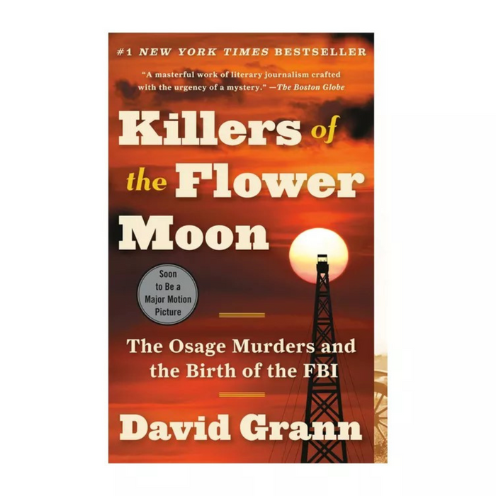 Killers of the Flower Moon: The Osage Murders and the Birth of the FBI