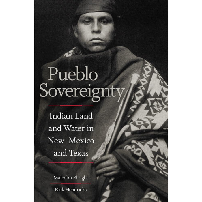 Pueblo Sovereignty: Indian Land and Water in New Mexico and Texas
